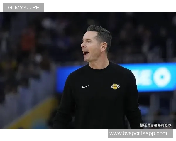 湖人季前赛遭遇连败Buha称训练氛围显著改变雷迪克表现愈加急躁