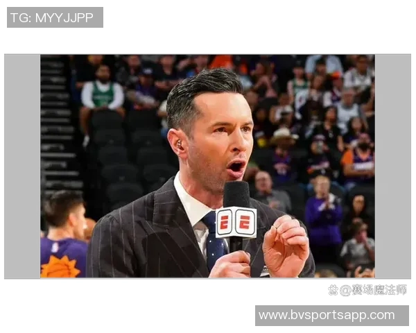 雷迪克谈先发阵容表现良好强调灵活调整与持续优化的重要性